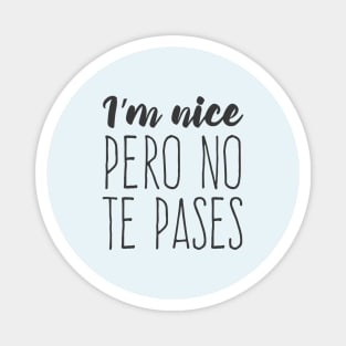 I'm nice, pero no te pases Magnet